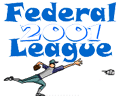 Federal League Fever... catch it!